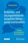 Bedurfnis- und losungsorientierte Gesprache fuhren - privat und beruflich : 10 Tipps zur erfolgreichen Kommunikation - eBook