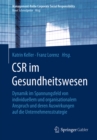 CSR im Gesundheitswesen : Dynamik im Spannungsfeld von individuellem und organisationalem Anspruch und deren Auswirkungen auf die Unternehmensstrategie - eBook