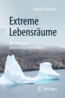 Extreme Lebensraume: Wie Mikroben unseren Planeten erobern - eBook