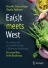 Ea(s)t meets West - Fit und gesund mit der Westlichen 5-Elemente-Ernahrung : Ein neuer Weg in der Ernahrung - eBook