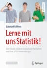 Lerne mit uns Statistik! : Drei Studis erklaren statistische Verfahren und ihre SPSS-Anwendungen - eBook