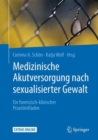 Medizinische Akutversorgung nach sexualisierter Gewalt : Ein forensisch-klinischer Praxisleitfaden - eBook