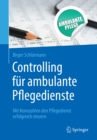 Controlling fur ambulante Pflegedienste : Mit Kennzahlen den Pflegedienst erfolgreich steuern - eBook