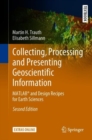 Collecting, Processing and Presenting Geoscientific Information : MATLAB(R) and Design Recipes for Earth Sciences - eBook