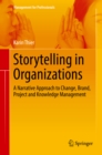 Storytelling in Organizations : A Narrative Approach to Change, Brand, Project and Knowledge Management - eBook