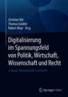 Digitalisierung im Spannungsfeld von Politik, Wirtschaft, Wissenschaft und Recht : 2. Band: Wissenschaft und Recht - Book