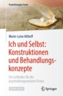 Ich und Selbst: Konstruktionen und Behandlungskonzepte : Ein Leitfaden fur die psychotherapeutische Praxis - eBook