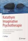 Katathym Imaginative Psychotherapie : Lehrbuch der Arbeit mit Imaginationen in psychodynamischen Psychotherapien - eBook