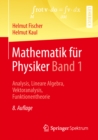 Mathematik fur Physiker Band 1 : Analysis, Lineare Algebra, Vektoranalysis, Funktionentheorie - eBook
