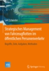 Strategisches Management von Fahrzeugflotten im offentlichen Personenverkehr : Begriffe, Ziele, Aufgaben, Methoden - eBook
