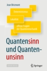 Quantensinn und Quantenunsinn : Determinismus, Lokalitat und offene Fragen der Quantenmechanik - eBook