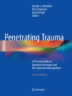 Penetrating Trauma : A Practical Guide on Operative Technique and Peri-Operative Management - Book