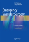 Emergency Vascular Surgery : A Practical Guide - Book