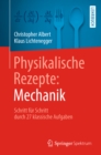 Physikalische Rezepte: Mechanik : Schritt fur Schritt durch 27 klassische Aufgaben - eBook