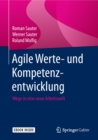 Agile Werte- und Kompetenzentwicklung : Wege in eine neue Arbeitswelt - eBook