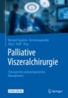 Palliative Viszeralchirurgie : Chirurgisches und perioperatives Management - eBook