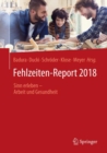 Fehlzeiten-Report 2018 : Sinn erleben - Arbeit und Gesundheit - eBook
