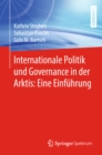 Internationale Politik und Governance in der Arktis: Eine Einfuhrung - eBook