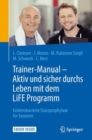 Trainer-Manual - Aktiv und sicher durchs Leben mit dem LiFE Programm : Evidenzbasierte Sturzprophylaxe fur Senioren - eBook