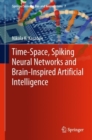 Time-Space, Spiking Neural Networks and Brain-Inspired Artificial Intelligence - eBook