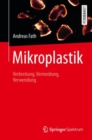 Mikroplastik : Verbreitung, Vermeidung, Verwendung - eBook