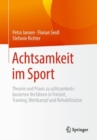 Achtsamkeit im Sport : Theorie und Praxis zu achtsamkeitsbasierten Verfahren in Freizeit, Training, Wettkampf und Rehabilitation - eBook