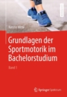 Grundlagen der Sportmotorik im Bachelorstudium (Band 1) - eBook