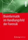 Bioinformatik im Handlungsfeld der Forensik - eBook
