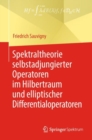 Spektraltheorie selbstadjungierter Operatoren im Hilbertraum und elliptischer Differentialoperatoren - eBook