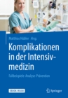 Komplikationen in der Intensivmedizin : Fallbeispiele-Analyse-Pravention - eBook