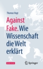 Against Fake. Wie Wissenschaft die Welt erklart - eBook