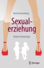 Sexualerziehung : Kritisch hinterfragt - eBook