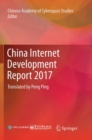 China Internet Development Report 2017 : Translated by Peng Ping - Book