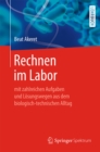 Rechnen im Labor : mit zahlreichen Aufgaben und Losungswegen aus dem biologisch-technischen Alltag - eBook