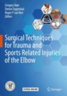 Surgical Techniques for Trauma and Sports Related Injuries of the Elbow - Book