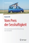 Vom Preis der Sesshaftigkeit : Eine psychodynamische Betrachtung der Immobilie - eBook