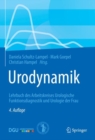 Urodynamik : Lehrbuch des Arbeitskreises Urologische Funktionsdiagnostik und Urologie der Frau - eBook