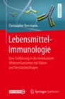 Lebensmittel-Immunologie : Eine Einfuhrung in die molekularen Wirkmechanismen mit Videos und Verstandnisfragen - eBook