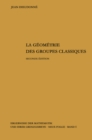 La geometrie des groupes classiques : Reihe: Gruppentheorie - eBook
