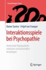 Interaktionsspiele  bei Psychopathie : Antisoziale Manipulation erkennen und konstruktiv bewaltigen - Book