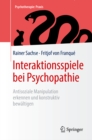 Interaktionsspiele  bei Psychopathie : Antisoziale Manipulation erkennen und konstruktiv bewaltigen - eBook