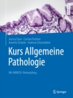 Kurs Allgemeine Pathologie : Mit AMBOSS-Verknupfung - eBook