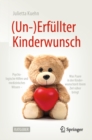 (Un-)Erfullter Kinderwunsch : Psychologische Hilfen und medizinisches Wissen - was Paare in der Kinderwunschzeit ihrem Ziel naher bringt - eBook