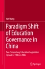Paradigm Shift of Education Governance in China : Two Compulsory Education Legislation Episodes: 1986 vs 2006 - eBook