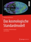 Das kosmologische Standardmodell : Grundlagen, Beobachtungen und Grenzen - eBook