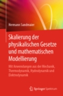 Skalierung der physikalischen Gesetze und mathematischen Modellierung : Mit Anwendungen aus der Mechanik, Thermodynamik, Hydrodynamik und Elektrodynamik - eBook