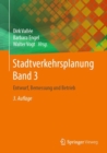 Stadtverkehrsplanung Band 3 : Entwurf, Bemessung und Betrieb - eBook