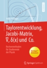 Taylorentwicklung, Jacobi-Matrix, ?, d(x) und Co. : Rechenmethoden fur Studierende der Physik - eBook