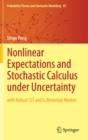 Nonlinear Expectations and Stochastic Calculus under Uncertainty : with Robust CLT and G-Brownian Motion - Book