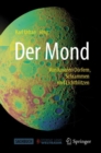 Der Mond : Von lunaren Dorfern, Schrammen und Lichtblitzen - eBook